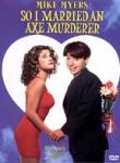 So I married an axe murderer